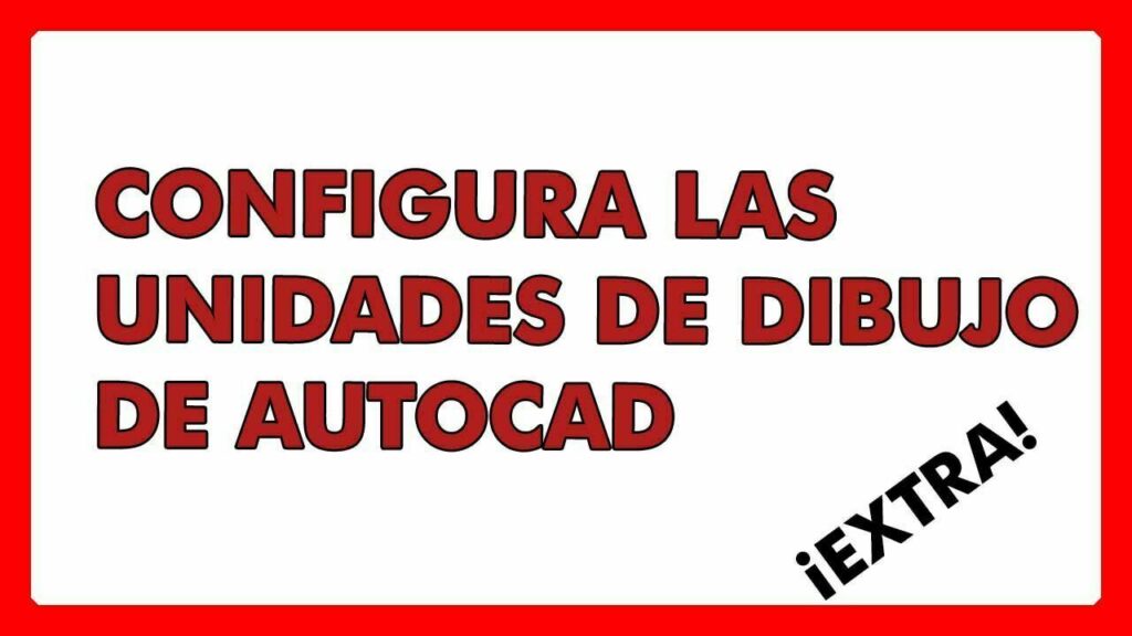 Configurar unidades en autocad