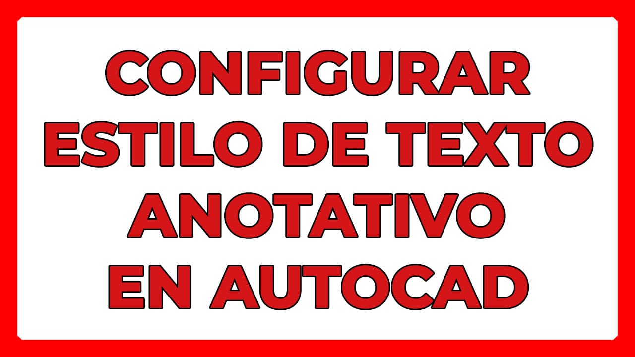 Configurar textos anotativos en AutoCAD para mantener el mismo tamaño en papel
