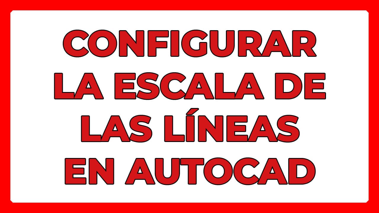 Configurar la escala de las líneas en AutoCAD para que las líneas discontinuas se vean correctamente